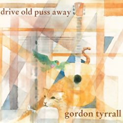 Gordon Tyrrall - Drive Old Puss Away