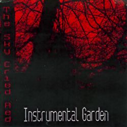 Instrumental Garden - The Sky Cried Red