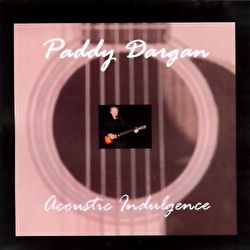 Paddy Dargan - Acoustic Indulgence