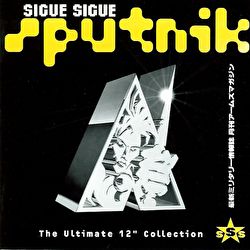 Sigue Sigue Sputnik - The Ultimate 12” Collection